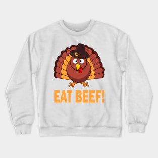 eat beef turkey 2eat beef turkey 2Describe your design in a short sentence or two! Crewneck Sweatshirt